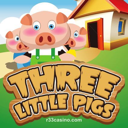 Three Little Pigs r33 casino slot
